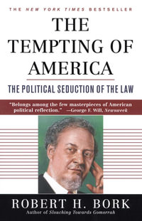 The Tempting of America - Robert H. Bork