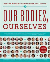 Our Bodies, Ourselves : Informing and Inspiring Women Across Generations - The Boston Women's Health Book Collective