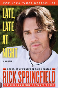 Late, Late at Night : A Memoir - Rick Springfield