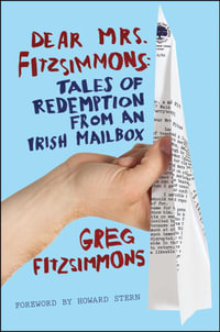 Dear Mrs. Fitzsimmons : Tales of Redemption from an Irish Mailbox - Greg Fitzsimmons