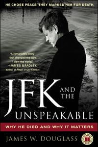 JFK and the Unspeakable : Why He Died and Why It Matters - James W. Douglass