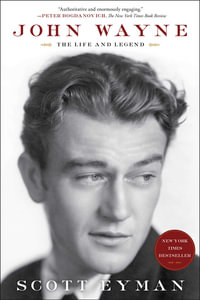 John Wayne : The Life and Legend - Scott Eyman