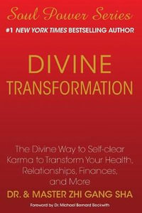 Divine Transformation : The Divine Way to Self-clear Karma to Transform Your Health, Relationships, Finances, and More - Zhi Gang Sha