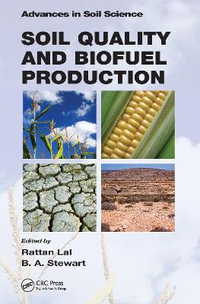 Soil Quality and Biofuel Production : Advances in Soil Science - Rattan Lal