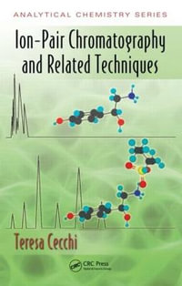 Ion-Pair Chromatography and Related Techniques : Analytical Chemistry - Teresa Cecchi