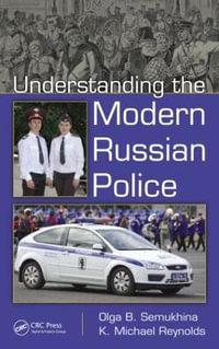 Understanding the Modern Russian Police - Olga B. Semukhina