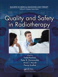 Quality and Safety in Radiotherapy : Imaging in Medical Diagnosis and Therapy - Todd Pawlicki