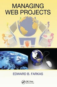 Managing Web Projects : ESI International Project Management Series - Edward B. Farkas