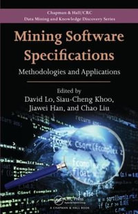 Mining Software Specifications : Methodologies and Applications - David Lo