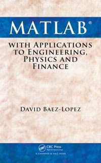 MATLAB with Applications to Engineering, Physics and Finance - David Baez-Lopez