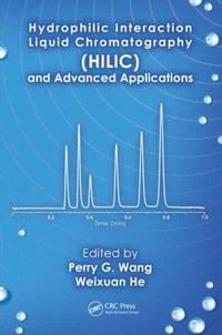 Hydrophilic Interaction Liquid Chromatography (HILIC) and Advanced Applications : Chromatographic Science - Perry G. Wang