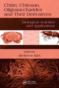 Chitin, Chitosan, Oligosaccharides and Their Derivatives : Biological Activities and Applications - Se-Kwon Kim