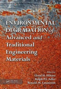 Environmental Degradation of Advanced and Traditional Engineering Materials - Lloyd H. Hihara