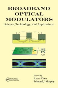 Broadband Optical Modulators : Science, Technology, and Applications - Antao Chen