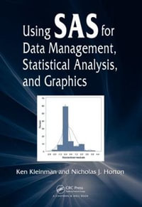 Using SAS for Data Management, Statistical Analysis, and Graphics - Ken Kleinman