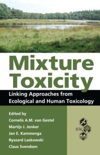 Mixture Toxicity : Linking Approaches from Ecological and Human Toxicology - Cornelis A. M. van Gestel