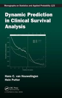 Dynamic Prediction in Clinical Survival Analysis : Chapman & Hall/CRC Monographs on Statistics and Applied Probability - Hans van Houwelingen