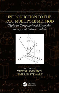 Introduction to the Fast Multipole Method : Topics in Computational Biophysics, Theory, and Implementation - Victor Anisimov