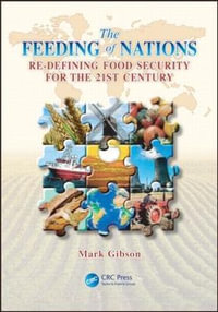 The Feeding of Nations : Redefining Food Security for the 21st Century - Mark Gibson