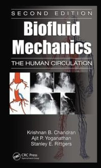 Biofluid Mechanics : The Human Circulation, Second Edition - Krishnan B. Chandran