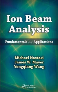 Ion Beam Analysis : Fundamentals and Applications - Michael Nastasi