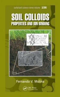 Soil Colloids : Properties and Ion Binding - Fernando V. Molina