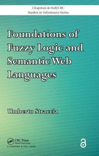 Foundations of Fuzzy Logic and Semantic Web Languages : Chapman & Hall/CRC Studies in Informatics Series - Umberto Straccia