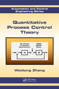 Quantitative Process Control Theory : Automation and Control Engineering - Weidong Zhang