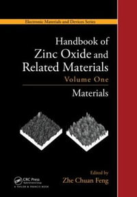 Handbook of Zinc Oxide and Related Materials : Volume One, Materials - Zhe Chuan  Feng