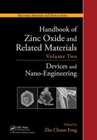 Handbook of Zinc Oxide and Related Materials : Volume Two, Devices and Nano-Engineering - Zhe Chuan  Feng