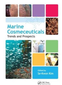 Marine Cosmeceuticals : Trends and Prospects - Se-Kwon Kim