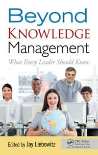 Beyond Knowledge Management : What Every Leader Should Know - Jay Liebowitz