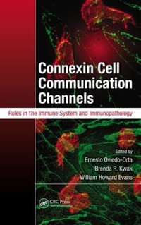 Connexin Cell Communication Channels : Roles in the Immune System and Immunopathology - Ernesto Oviedo-Orta