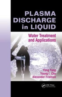 Plasma Discharge in Liquid : Water Treatment and Applications - Yong Yang