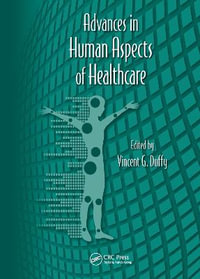 Advances in Human Aspects of Healthcare : Advances in Human Factors and Ergonomics - Vincent G. Duffy