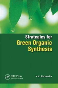 Strategies for Green Organic Synthesis - V. K. Ahluwalia