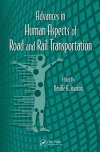 Advances in Human Aspects of Road and Rail Transportation : Advances in Human Factors and Ergonomics Series - Neville A. Stanton