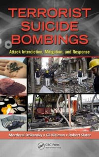 Terrorist Suicide Bombings : Attack Interdiction, Mitigation, and Response - Mordecai Dzikansky