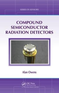 Compound Semiconductor Radiation Detectors : Series in Sensors - Alan Owens