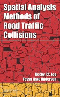 Spatial Analysis Methods of Road Traffic Collisions - Becky P. Y. Loo