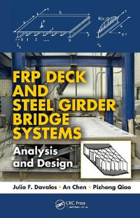 FRP Deck and Steel Girder Bridge Systems : Analysis and Design - Julio F. Davalos