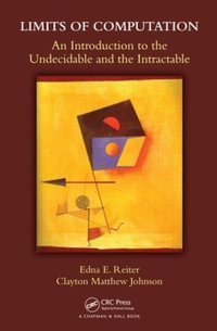 Limits of Computation : An Introduction to the Undecidable and the Intractable - Edna E. Reiter