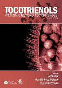 Tocotrienols : Vitamin E Beyond Tocopherols, Second Edition - Barrie Tan