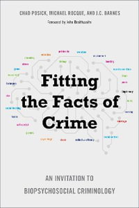 Fitting the Facts of Crime : An Invitation to Biopsychosocial Criminology - Chad Posick