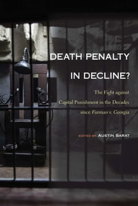 Death Penalty in Decline? : The Fight against Capital Punishment in the Decades since Furman v. Georgia - Austin Sarat