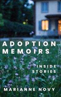 Adoption Memoirs : Inside Stories - Marianne Novy