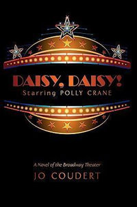 Daisy, Daisy! : A Novel of the Broadway Theater - Jo Coudert