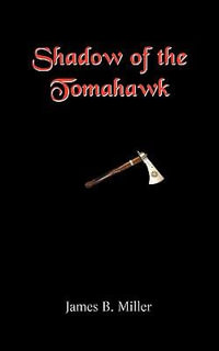 Shadow of the Tomahawk - James B. Miller