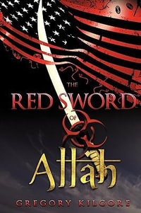 The Red Sword of Allah - Kilgore Gregory Kilgore