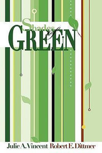 Shades of Green : A guide to going green for the rest of us - Julie A. Vincent & Robert E. Dittmer